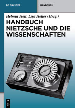 Handbuch Nietzsche und die Wissenschaften von Heit,  Helmut, Heller,  Lisa