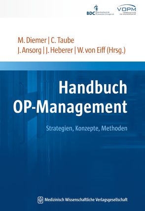 Handbuch OP-Management von Ansorg,  Jörg, Diemer,  Matthias, Heberer,  Jörg, Taube,  Christian, von Eiff,  Wilfried