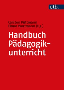 Handbuch Pädagogikunterricht von Püttmann,  Carsten, Wortmann,  Elmar