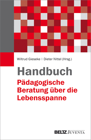 Handbuch Pädagogische Beratung über die Lebensspanne von Gieseke,  Wiltrud, Nittel,  Dieter