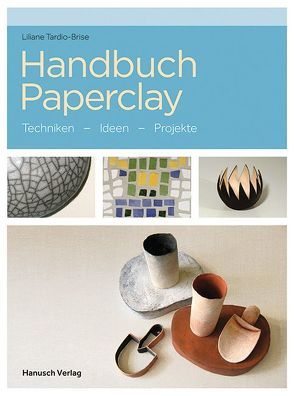 Handbuch Paperclay von Tardio-Brise,  Liliane, Tolksdorf,  Ansgar