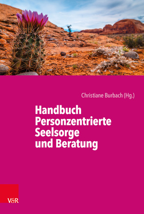 Handbuch Personzentrierte Seelsorge und Beratung von Abel,  Peter, Ball,  Matthias, Begemann,  Verena, Burbach,  Christiane, Domröse,  Sonja, Greunig,  Ilka, Hemeier,  Christin, Jäggi,  Mathias, Kempen,  Martin, Kern,  Ernst, Kießling,  Klaus, Kingreen,  Jan, Kingreen,  Sarah-Magdalena, Kingreen,  Tilman, Lademann-Priemer,  Gabriele, Lux,  Michael, Moser,  Martin, Noordveld,  Diederik, Oberheide,  Franziska, Schlechtriemen,  Michael, Schloer,  Joachim, Schmidt,  Joachim, Schubert,  Claudia, Schweingel,  Ulrich, Steinmeier,  Anne M., Vogt,  Dietmar, Westerhold,  Oliver, Willemer,  Karsten, Wörsdörfer,  Petra, Zeh,  Ursula