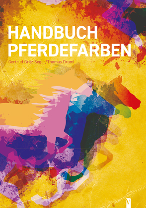 Handbuch Pferdefarben von Druml,  Thomas, Grilz-Seger,  Gertrud