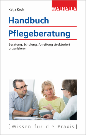 Handbuch Pflegeberatung von Koch,  Katja, Krampe,  Danja