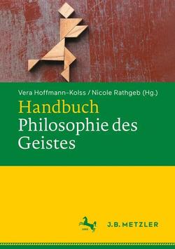Handbuch Philosophie des Geistes von Hoffmann-Kolss,  Vera, Rathgeb,  Nicole