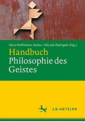 Handbuch Philosophie des Geistes von Hoffmann-Kolss,  Vera, Rathgeb,  Nicole
