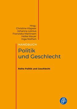 Handbuch Politik und Geschlecht von Klapeer,  Christine M., Leinius,  Johanna, Martinsen,  Franziska, Mauer,  Heike, Nüthen,  Inga