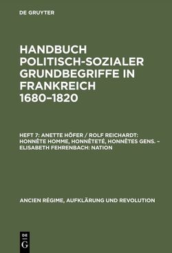 Handbuch politisch-sozialer Grundbegriffe in Frankreich 1680-1820 / Honnête homme, Honnêteté, Honnêtes gens. Nation von Fehrenbach,  Elisabeth, Höfer,  Anette, Reichardt,  Rolf