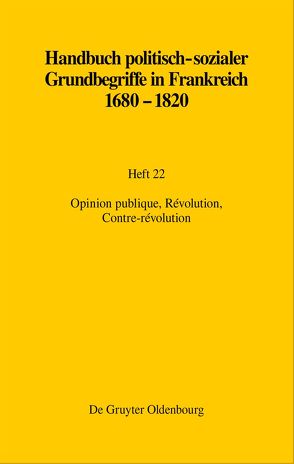 Handbuch politisch-sozialer Grundbegriffe in Frankreich 1680-1820 / Opinion publique, Révolution, Contre-révolution von Leonhard,  Jörn, Lüsebrink,  Hans-Jürgen