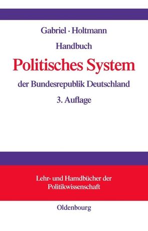 Handbuch Politisches System der Bundesrepublik Deutschland von Gabriel,  Oscar W., Holtmann,  Everhard