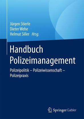 Handbuch Polizeimanagement von Siller,  Helmut, Stierle,  Jürgen, Wehe,  Dieter