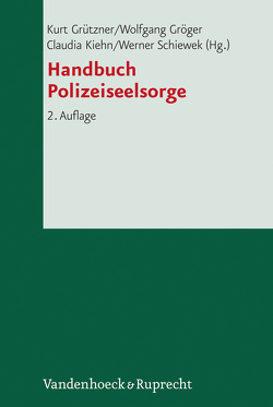 Handbuch Polizeiseelsorge von Bock,  Ulrich, Gröger,  Wolfgang, Grützner,  Kurt, Hansen,  Susanne, Hapke,  Detlev, Hinz,  Wolfgang, Kiehn,  Claudia, Knubben,  Werner, Kreysler,  Dieter, Rohdenburg,  Heike, Rutkowsky,  Frank, Schiewek,  Werner, Simon,  Anne, Steinmann,  Matthias, Taudien,  Astrid, Waldboth,  Yvonne, Walther,  Peter, Werneburg,  Hans-Christoph