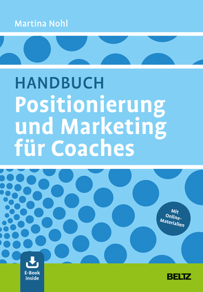 Handbuch Positionierung und Marketing für Coaches von Nohl,  Martina
