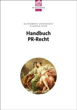 Handbuch PR-Recht von Gips,  Claudia, Unverzagt,  Alexander