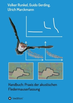 Handbuch: Praxis der akustischen Fledermauserfassung von Gerding,  Guido, Marckmann,  Ulrich, Runkel,  Volker