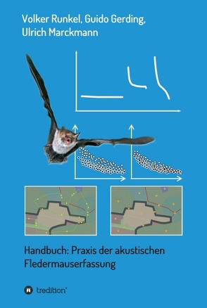 Handbuch: Praxis der akustischen Fledermauserfassung von Gerding,  Guido, Marckmann,  Ulrich, Runkel,  Volker