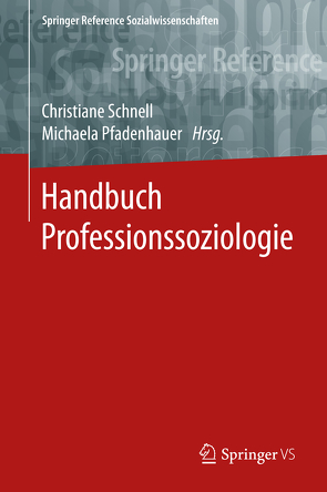 Handbuch Professionssoziologie von Pfadenhauer,  Michaela, Schnell,  Christiane