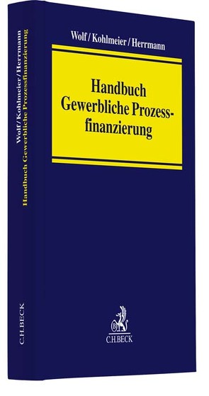 Handbuch Prozessfinanzierung von Baumann,  Antje, Dudaronek,  Adrian, Eschment,  Jörn, Flegler,  Nadja, Hofmann,  Matthias, Knoop,  Volker, Kohlmeier,  Thomas, Kolb,  Katharina, Kudlich,  Hans, Lehnhardt,  Joachim, Lieberknecht,  Markus, Quecke,  Moritz, Rudkowski,  Lena, Stehr,  Johannes, Weinmann,  Luc, Wolf,  Christian