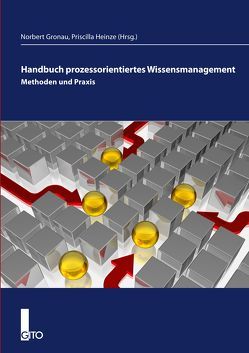 Handbuch prozessorientiertes Wissensmanagement von Gronau,  Nobert, Heinze,  Priscilla