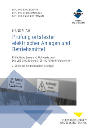 Handbuch Prüfung ortsfester elektrischer Anlagen und Betriebsmittel von Donath,  Karl, Orgel,  Christian, Rottmann,  Rainer