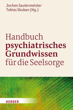 Handbuch psychiatrisches Grundwissen für die Seelsorge von Anuth,  Bernhard Sven, Bäuml,  Josef, Conrad,  Rupert, Equit,  Monika, Fegert,  Jörg, Frick,  Prof. Eckhard, Frommberger,  Ulrich, Haußmann,  Annette, Hautzinger,  Martin, Hehr,  Alexandra, Kießling,  Klaus, Kizilhan,  Jan Ilhan, Liebhardt,  Hubert, Lindemann,  Michael, Loew,  Thomas, Müller,  Matthias J., Porten,  Katrin, Purucker,  Michael, Resmark,  Gaby, Reuter,  Wolfgang, Ruhrmann,  Stephan, Sachse,  Rainer, Sautermeister,  Professor Jochen, Schomerus,  Georg, Schweizer,  Katinka, Skuban,  Tobias, Soyka,  Michael, Steinmeier,  Anne, Ströhle,  Andreas, Teipel,  Stefan, Utsch,  Michael, Weyerer,  Siegfried, Zaudig,  Michael, Zimmermann,  Ralf-Bruno, Zipfel,  Stephan