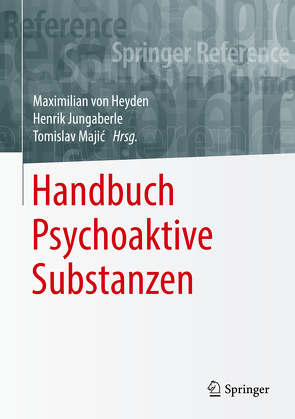 Handbuch Psychoaktive Substanzen von Jungaberle,  Henrik, Majić,  Tomislav, von Heyden,  Maximilian