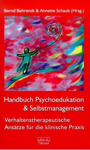 Handbuch Psychoedukation & Selbstmanagement von Behrendt,  Bernd, Schaub,  Annette