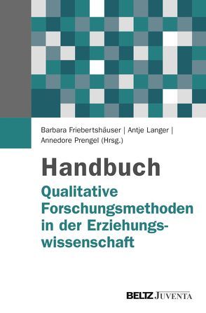 Handbuch Qualitative Forschungsmethoden in der Erziehungswissenschaft von Friebertshäuser,  Barbara, Langer,  Antje, Prengel,  Annedore