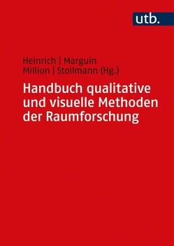 Handbuch qualitative und visuelle Methoden der Raumforschung von Heinrich,  Anna Juliane, Marguin,  Séverine, Million,  Angela, Stollmann,  Jörg