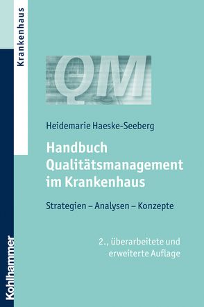 Handbuch Qualitätsmanagement im Krankenhaus von Haeske-Seeberg,  Heidemarie