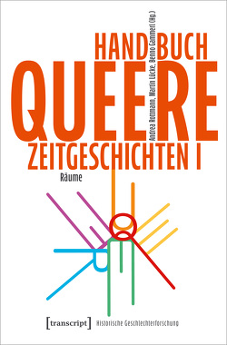 Handbuch Queere Zeitgeschichten I von Gammerl,  Benno, Lücke,  Martin, Rottmann,  Andrea