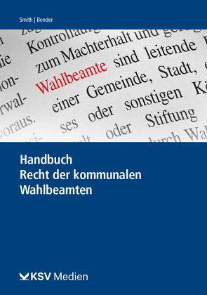 Handbuch Recht der kommunalen Wahlbeamten von Bender,  Gregor, Smith,  Stephan