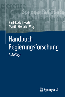 Handbuch Regierungsforschung von Florack,  Martin, Korte,  Karl-Rudolf