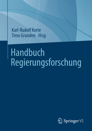 Handbuch Regierungsforschung von Grunden,  Timo, Korte,  Karl-Rudolf