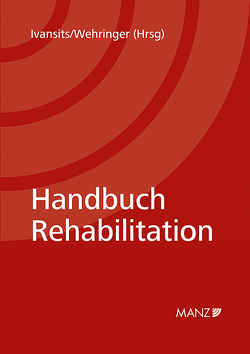 Handbuch Rehabilitation von Ivansits,  Helmut, Wehringer,  Christina