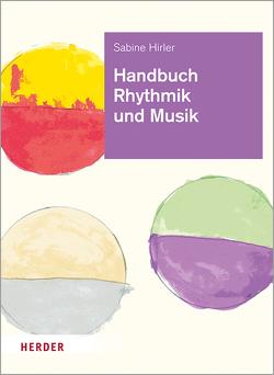 Handbuch Rhythmik und Musik von Hirler,  Sabine