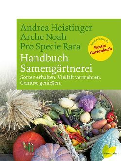 Handbuch Samengärtnerei von Heistinger,  Andrea, Pro Specie Rara, Verein ARCHE NOAH