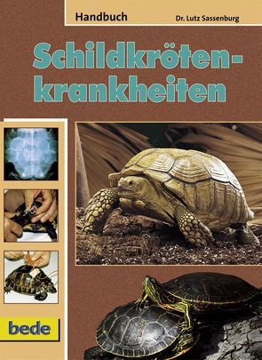 Handbuch Schildkrötenkrankheiten von Sassenburg,  Dr. Lutz