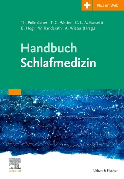 Handbuch Schlafmedizin von Bassetti,  Claudio L.A., Högl,  Birgit, Pollmächer,  Thomas, Randerath,  Winfried, Wetter,  Thomas-Christian, Wiater,  Alfred