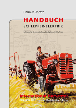 Handbuch Schlepper-Elektrik IHC von Unrath,  Helmut