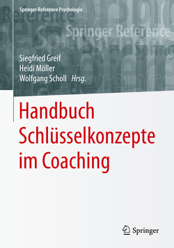 Handbuch Schlüsselkonzepte im Coaching von Greif,  Siegfried, Möller,  Heidi, Scholl,  Wolfgang