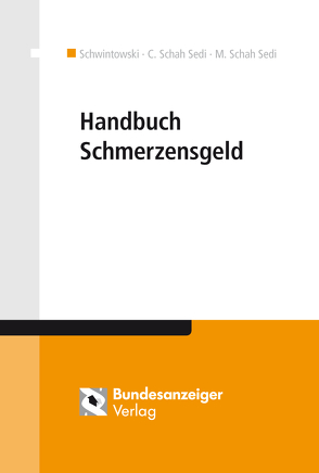 Handbuch Schmerzensgeld von Schah Sedi,  Cordula, Schah Sedi,  Michel, Schwintowski,  Hans-Peter