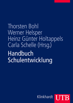 Handbuch Schulentwicklung von Bohl,  Thorsten, Helsper,  Werner, Holtappels,  Heinz Günter, Schelle,  Carla