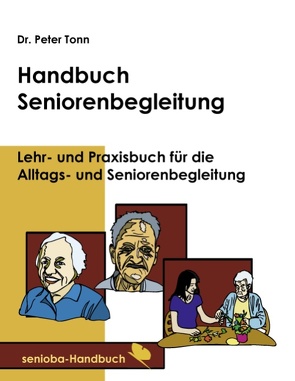 Handbuch Seniorenbegleitung von Tonn,  Peter