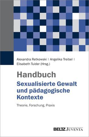 Handbuch Sexualisierte Gewalt und pädagogische Kontexte von Retkowski,  Alexandra, Treibel,  Angelika, Tuider,  Elisabeth