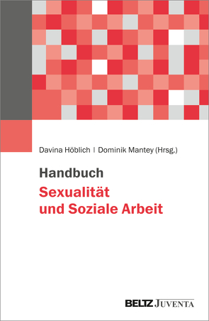 Handbuch Sexualität und Soziale Arbeit von Höblich,  Davina, Mantey,  Dominik