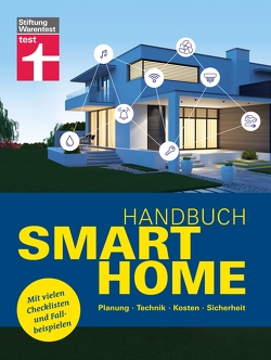 Handbuch Smart Home: Wie funktioniert die Technik? – Schritt für Schritt zum eigenen Smart Home – Systeme im Überblick von Grün,  Frank-Oliver