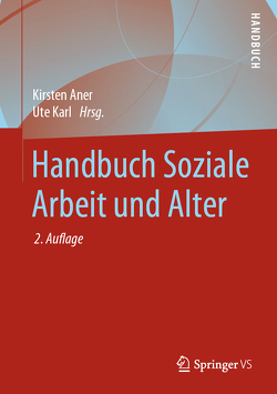 Handbuch Soziale Arbeit und Alter von Aner,  Kirsten, Karl,  Ute