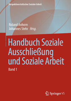 Handbuch Soziale Ausschließung und Soziale Arbeit von Anhorn,  Roland, Stehr,  Johannes