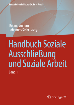 Handbuch Soziale Ausschließung und Soziale Arbeit von Anhorn,  Roland, Stehr,  Johannes